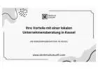 Ihre Vorteile mit einer lokalen Unternehmensberatung in Kassel