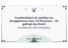 Familienfeiern & Jubiläen im Gruppenhaus Harz 15 Personen – So gelingt das Event