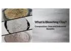 What Is Bleaching Clay? Composition, Uses and Industrial Benefits