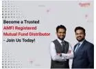 Become a Trusted AMFI Registered Mutual Fund Distributor - Join Us Today -