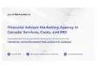 Financial Advisor Marketing Agency in Canada: Services, Costs, and ROI