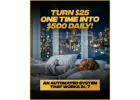 Just $25, you can plug into a proven, automated system designed to help you earn up to $500 a day