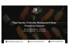 Top Family-Friendly Restaurant Near Frankfurt Airport