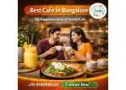 Best Cafe in Bangalore