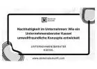 Nachhaltigkeit im Unternehmen: Wie ein Unternehmensberater Kassel umweltfreundliche Konzepte entwick