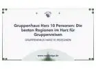 Gruppenhaus Harz 10 Personen: Die besten Regionen im Harz für Gruppenreisen
