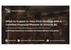 What to Expect in Your First Meeting with a Certified Financial Planner in Victoria BC