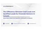 The Difference Between Cold Leads and Qualified Leads for Financial Advisors in Canada