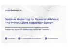 Seminar Marketing for Financial Advisors: The Proven Client Acquisition System