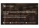 How Life Insurance Can Protect Your Estate in Canada
