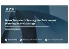 Brian Poncelet’s Strategy for Retirement Planning in Mississauga