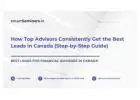 How Top Advisors Consistently Get the Best Leads in Canada (Step-by-Step Guide)