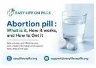 Abortion pill : What is it, How it works, and How to Get it.