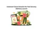 Instamart Clone Solution for Fast Grocery Delivery Launch