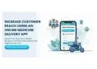 Increase Customer Reach Using an Online Medicine Delivery App