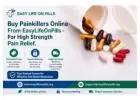 Buy Painkillers Online From EasyLifeOnPills - For High Strength Pain Relief.