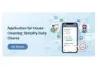 Application for House Cleaning to Simplify Daily Chores