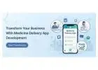 Transform Your Business with Medicine Delivery App Development