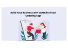 Build Your Business with an Online Food Ordering App