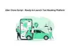 Uber Clone Script - Ready-to-Launch Taxi Booking Platform