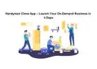 Handyman Clone App – Launch Your On-Demand Business in 5 Days
