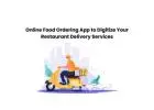 Online Food Ordering App to Digitize Your Restaurant Delivery Services