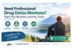 Need Professional Drug Detox Montana? Start Your Recovery Journey Today