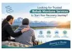 Looking for Trusted Rehab Montana Services to Start Your Recovery Journey?