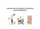 Instamart Lite Clone App for a Streamlined Grocery Marketplace