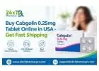 Buy Cabgolin 0.25mg Tablet Online in USA - Get Fast Shipping