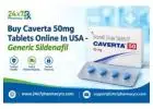 Buy Caverta 50mg Tablets Online In USA - Generic Sildenafil
