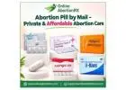 Abortion Pill by Mail - Private & Affordable Abortion Care
